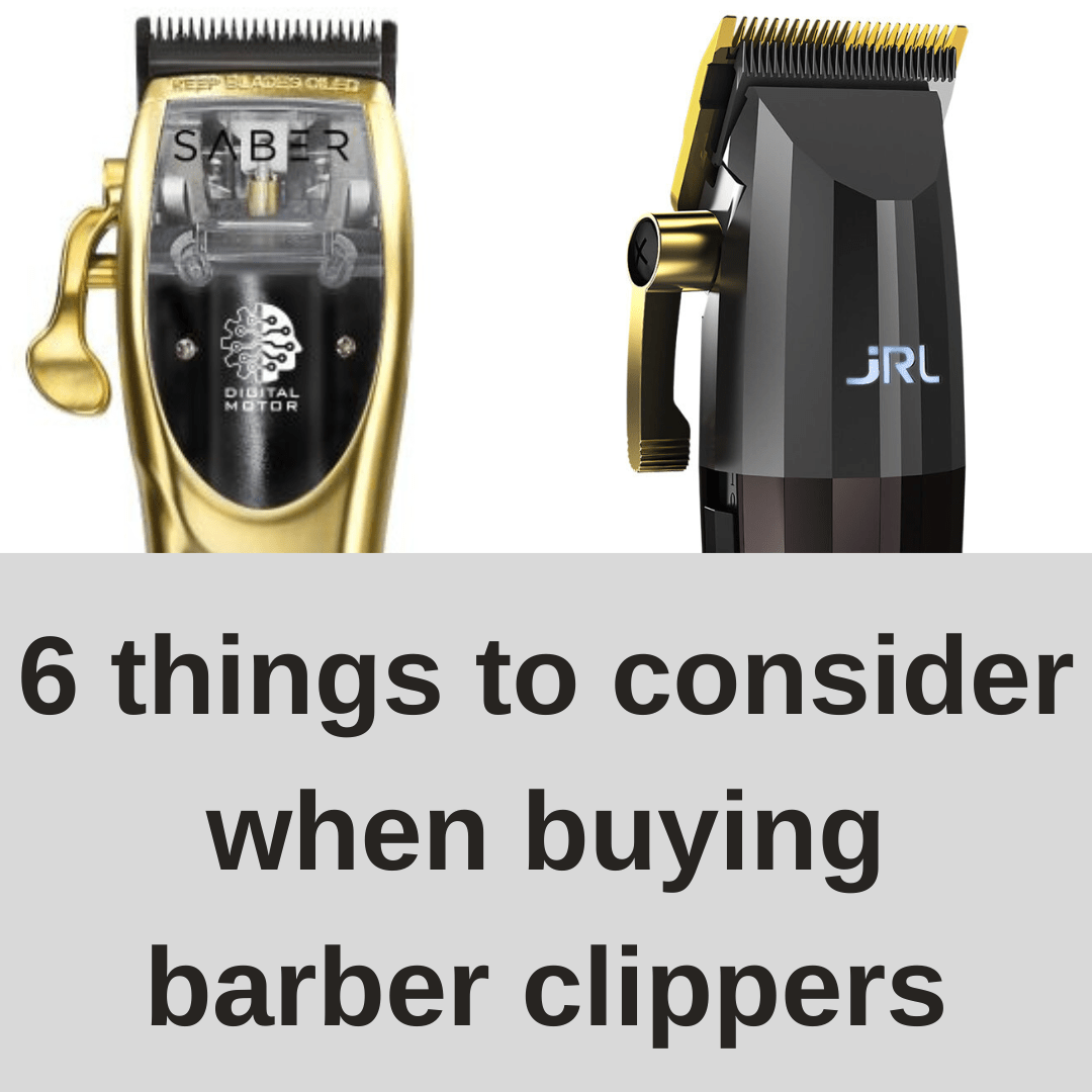 6 things to consider when buying barber clippers